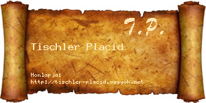 Tischler Placid névjegykártya